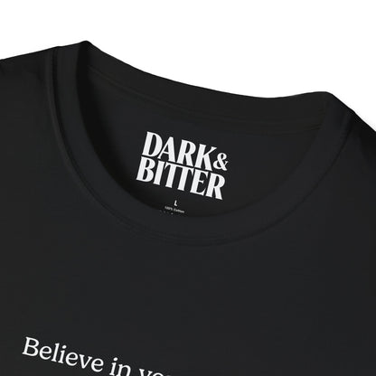 Believe in yourself, if possible T-Shirt