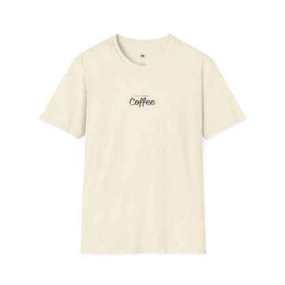 But first coffee, Coffee Lover Unisex T-Shirt, Funny Coffee Tee, Cute Gift for Baristas, Coffee Obsessed Apparel, Casual Everyday Wear
