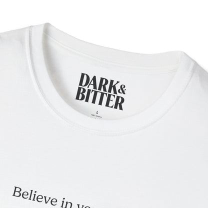 Believe in yourself, if possible T-Shirt