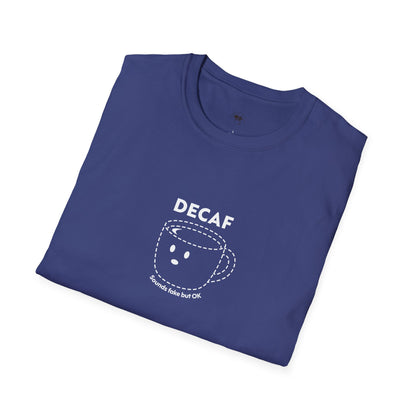 Decaf sounds fake, Coffee Lover Unisex T-Shirt, Funny Coffee Tee, Cute Gift for Baristas, Coffee Obsessed Apparel, Casual Everyday Wear
