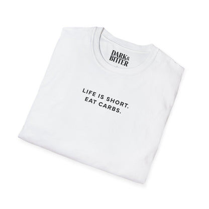 Life is short. Eat carbs. T-Shirt