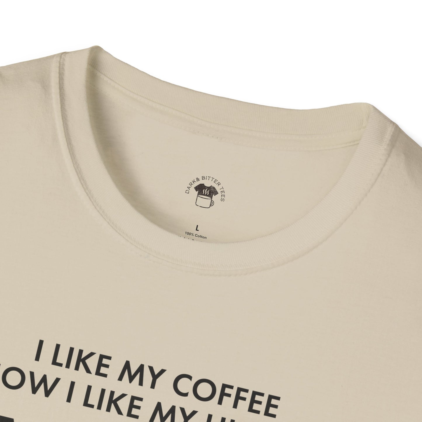 Dark and too much, Coffee Lover Unisex T-Shirt