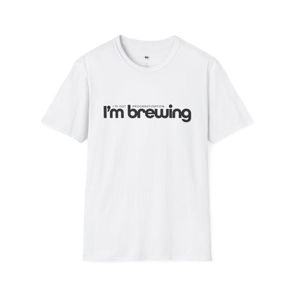 I'm not procrastinating, I'm brewing, Coffee Lover Unisex T-Shirt