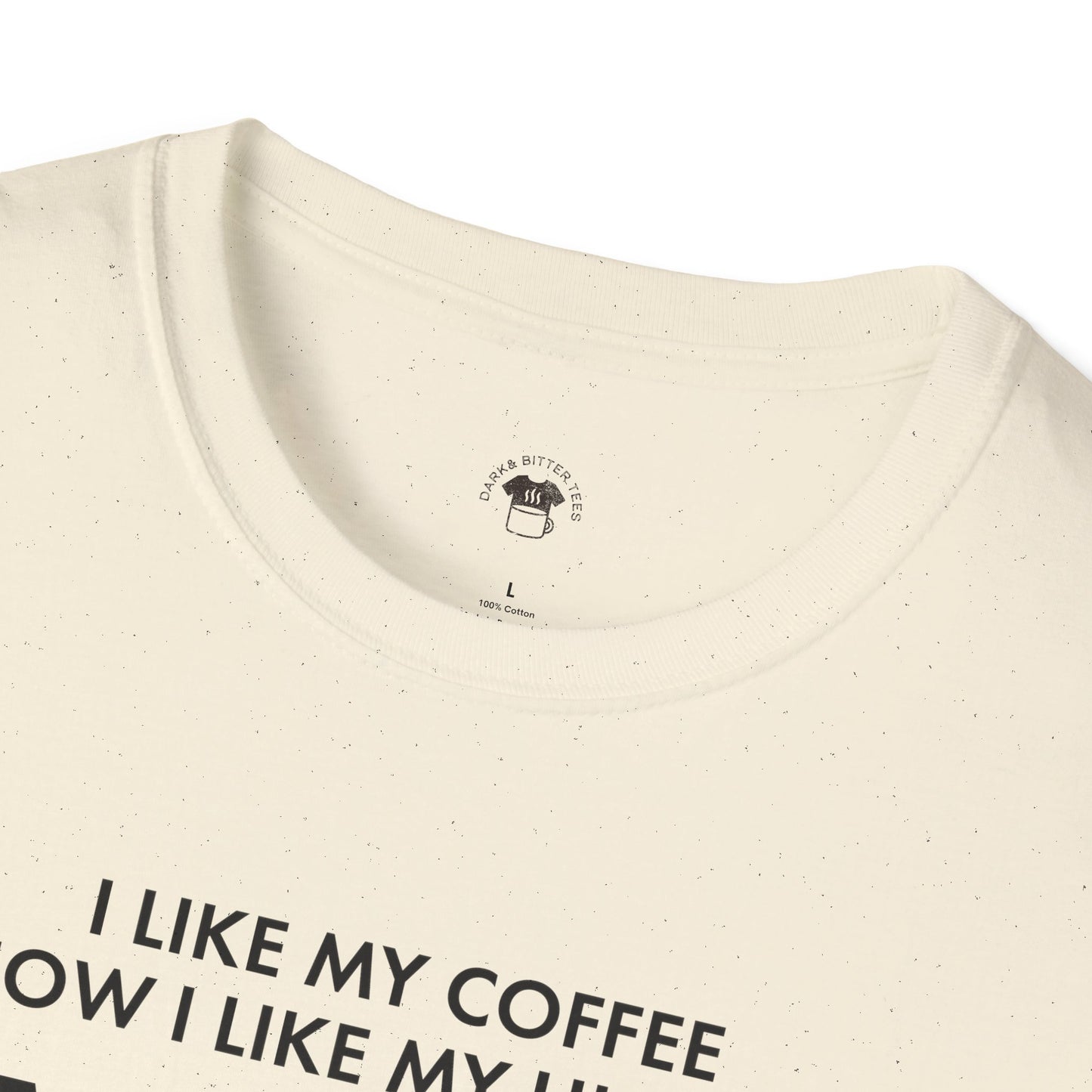 Dark and too much, Coffee Lover Unisex T-Shirt