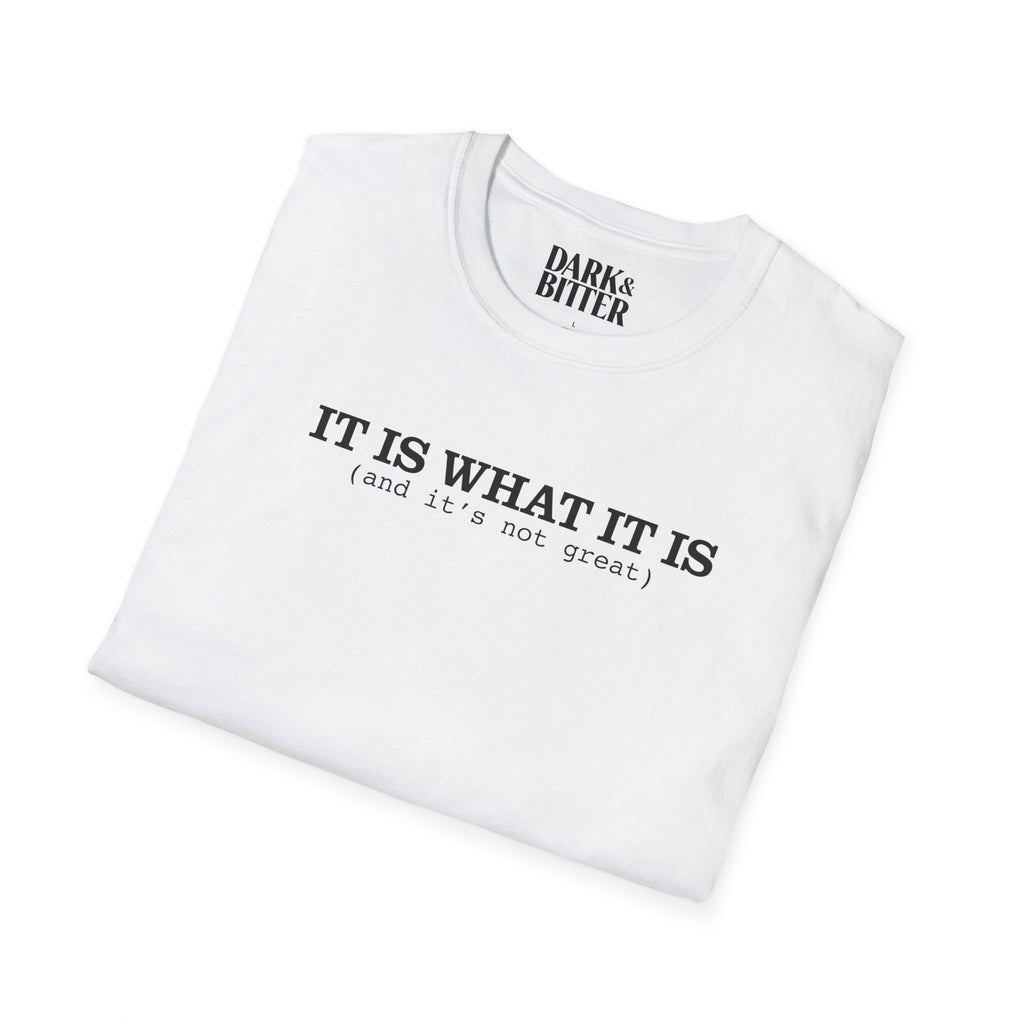 It is what it is T-Shirt