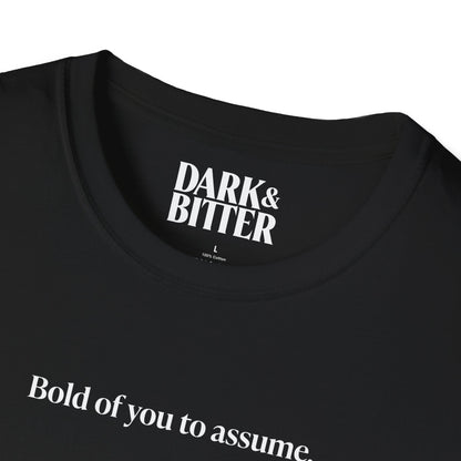 Bold of you to assume T-Shirt