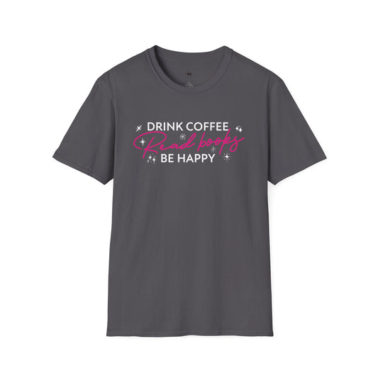 Drink coffee read books be happy, Coffee Lover Unisex T-Shirt, Funny Coffee Tee, Cute Gift for Baristas, Coffee Obsessed Apparel, Casual Everyday Wear