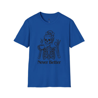 Never better, Coffee Lover Unisex T-Shirt, Funny Coffee Tee, Cute Gift for Baristas, Coffee Obsessed Apparel, Casual Everyday Wear