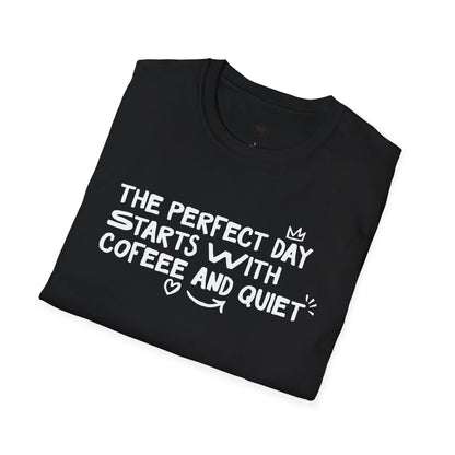 The perfect day starts with coffee and quiet, Coffee Lover Unisex T-Shirt