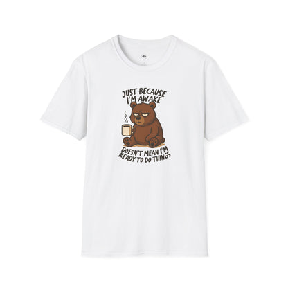 Just because I'm awake, Coffee Lover Unisex T-Shirt, Funny Coffee Tee, Cute Gift for Baristas, Coffee Obsessed Apparel, Casual Everyday Wear