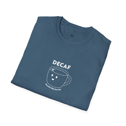 Decaf sounds fake, Coffee Lover Unisex T-Shirt, Funny Coffee Tee, Cute Gift for Baristas, Coffee Obsessed Apparel, Casual Everyday Wear