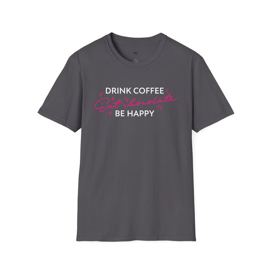 Drink coffee eat chocolate be happy, Coffee Lover Unisex T-Shirt, Funny Coffee Tee, Cute Gift for Baristas, Coffee Obsessed Apparel, Casual Everyday Wear