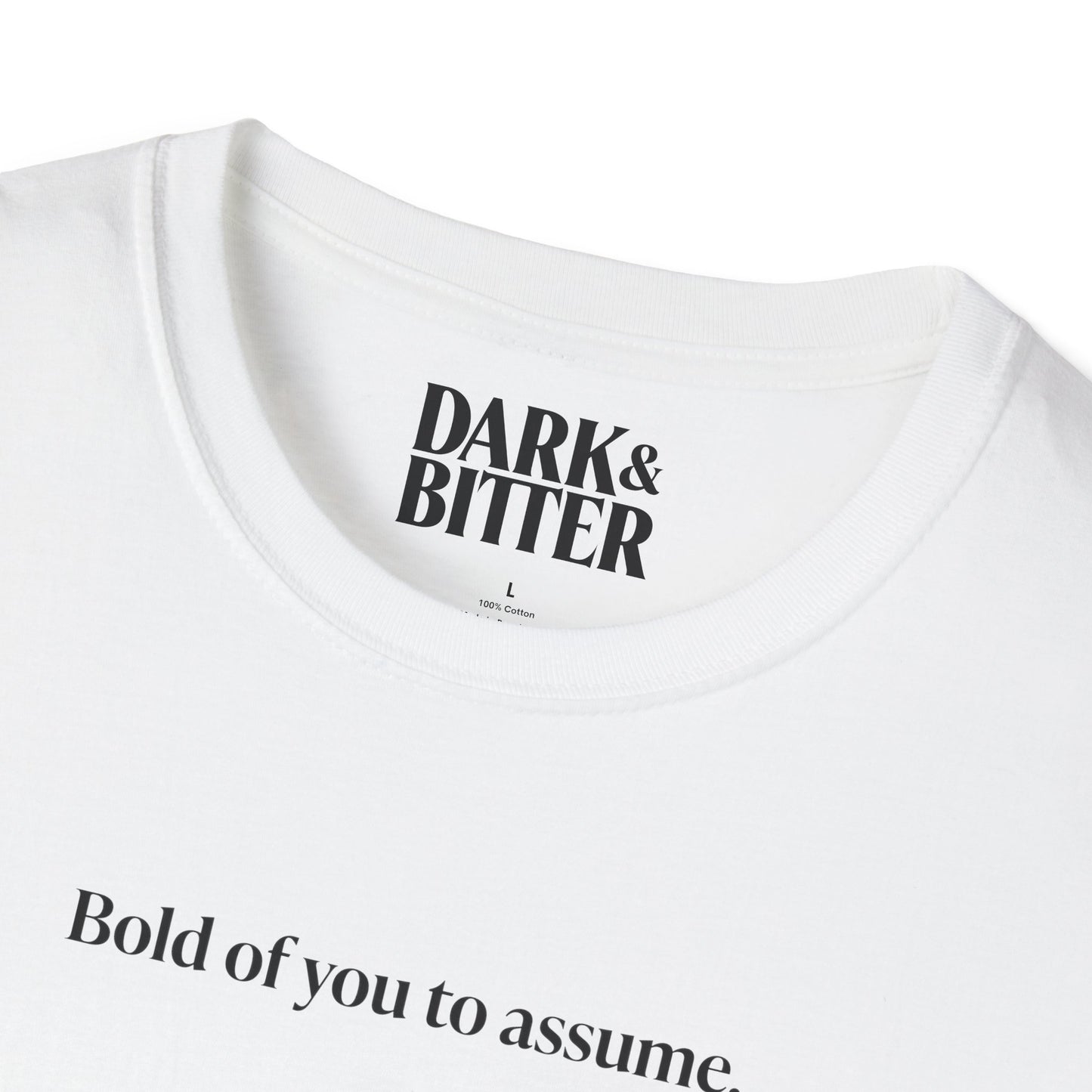 Bold of you to assume T-Shirt