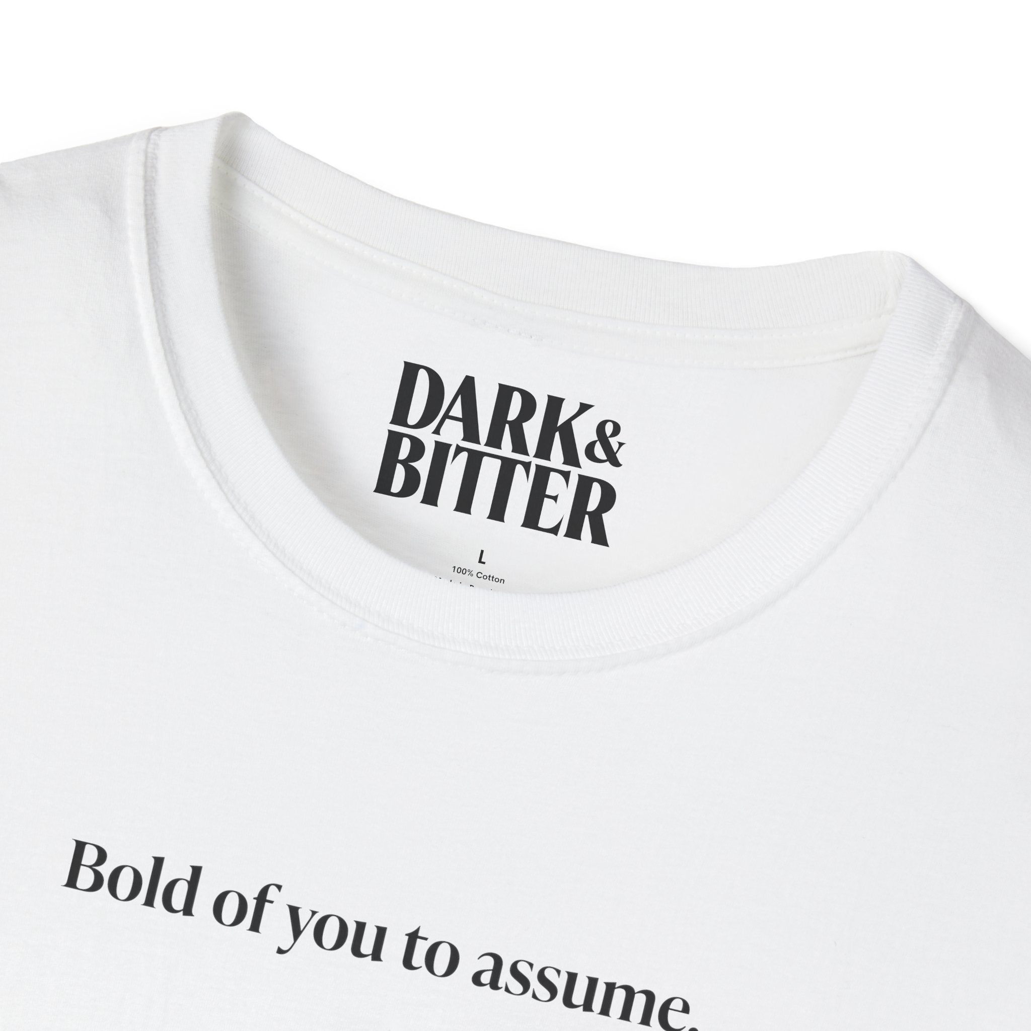 Bold of you to assume T-Shirt