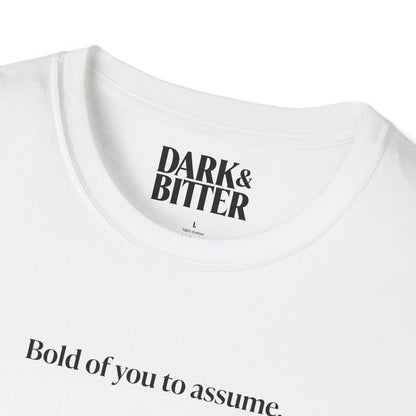 Bold of you to assume T-Shirt