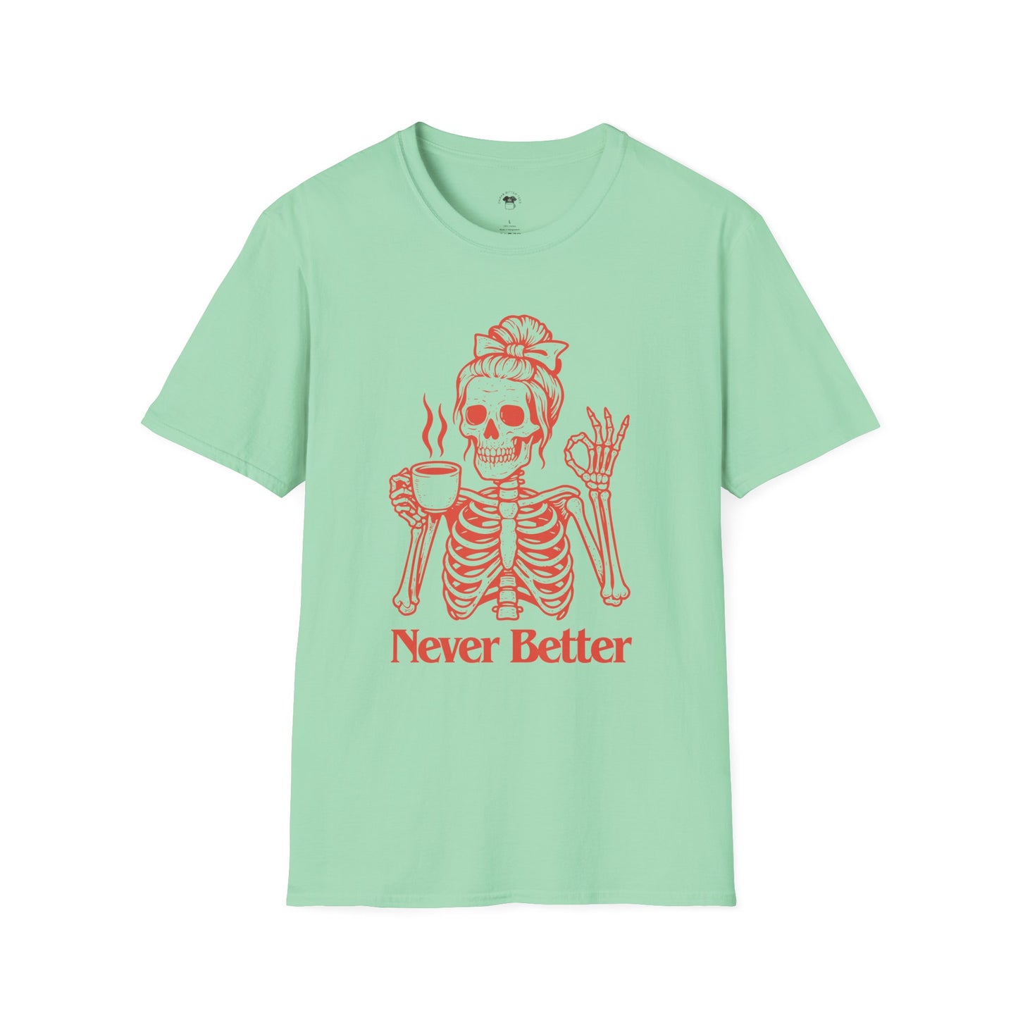 Never better, Coffee Lover Unisex T-Shirt, Funny Coffee Tee, Cute Gift for Baristas, Coffee Obsessed Apparel, Casual Everyday Wear