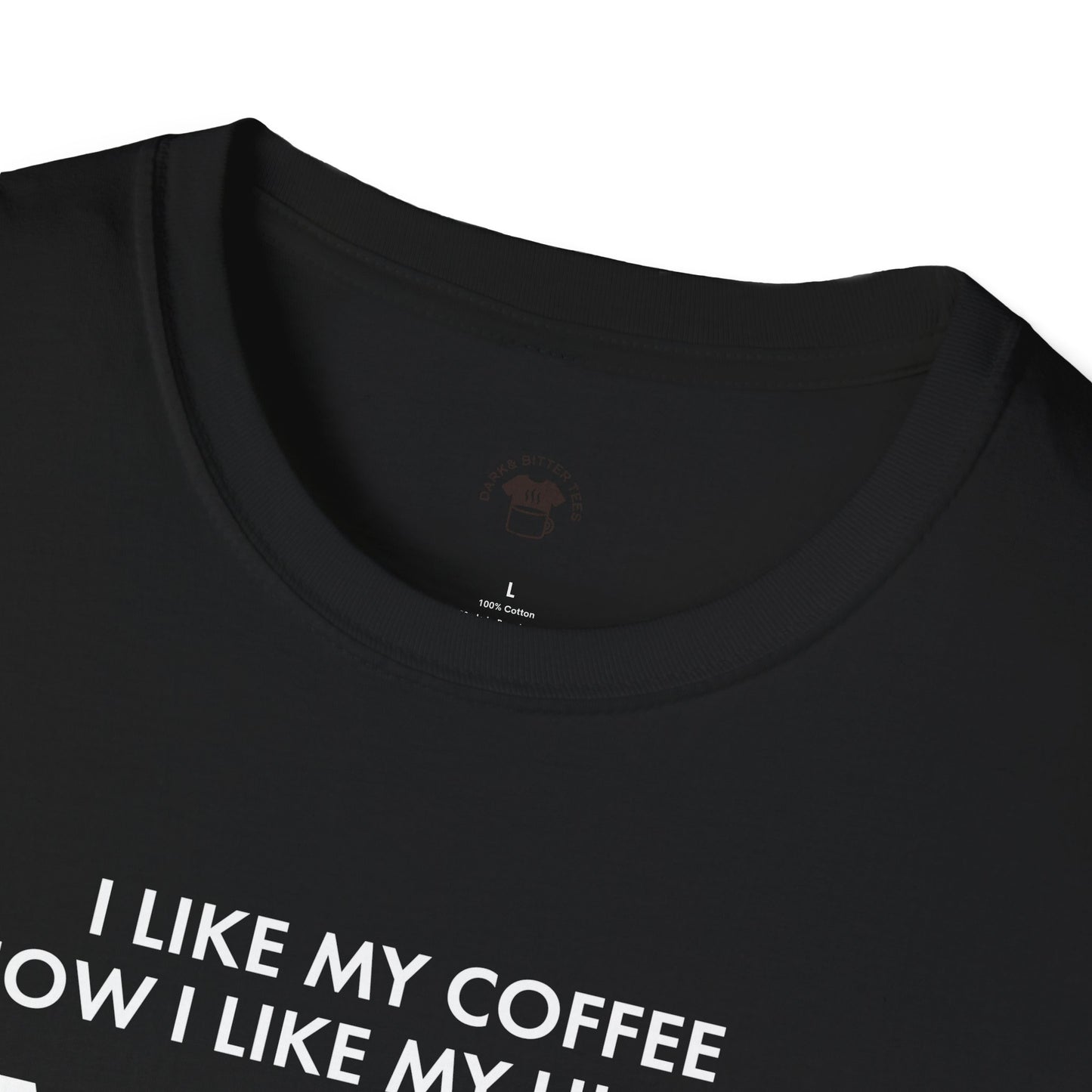 Dark and too much, Coffee Lover Unisex T-Shirt