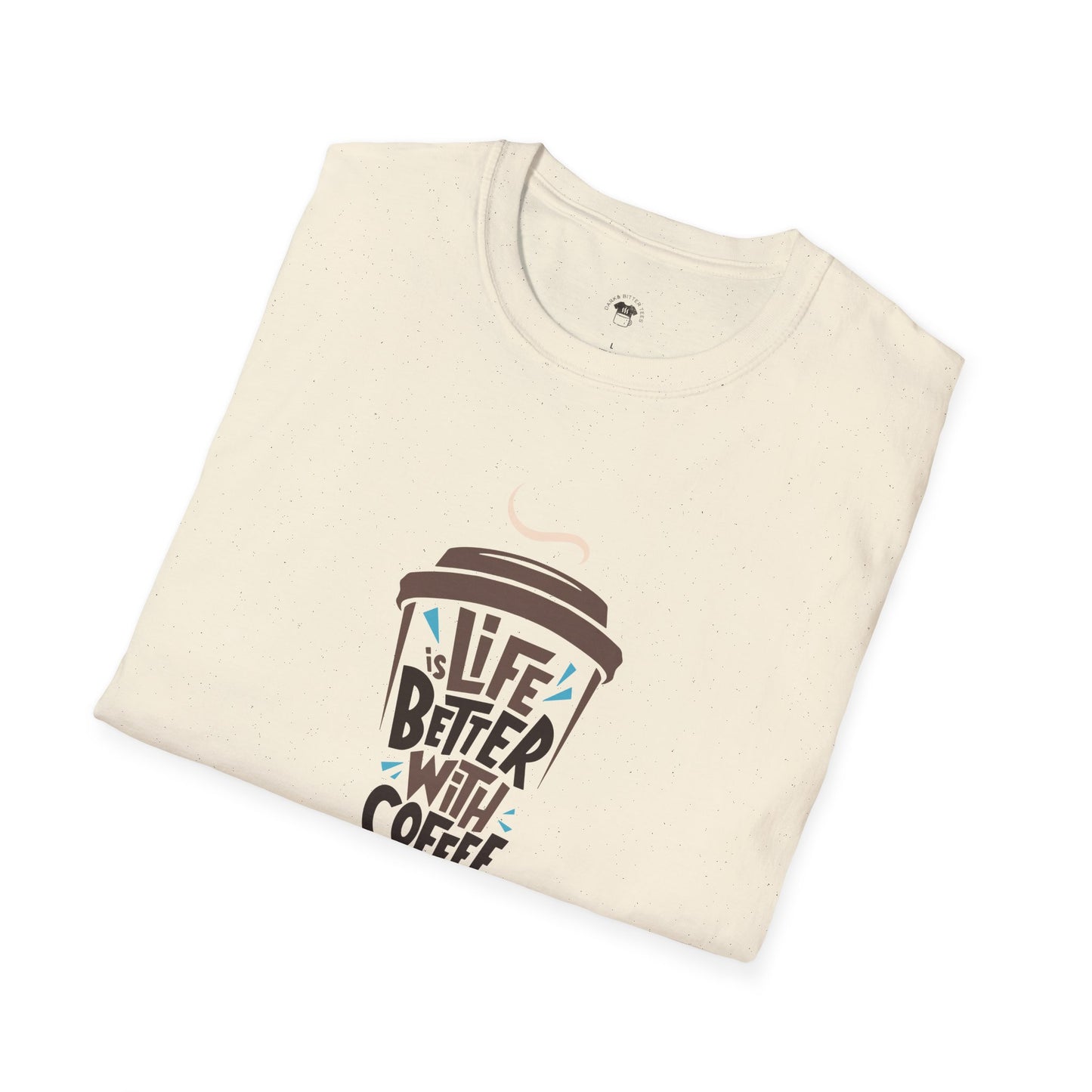 Life is Better with Coffee, Coffee Lover Unisex T-Shirt, Funny Coffee Tee, Cute Gift for Baristas, Coffee Obsessed Apparel, Casual Everyday Wear