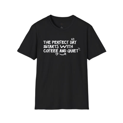 The perfect day starts with coffee and quiet, Coffee Lover Unisex T-Shirt