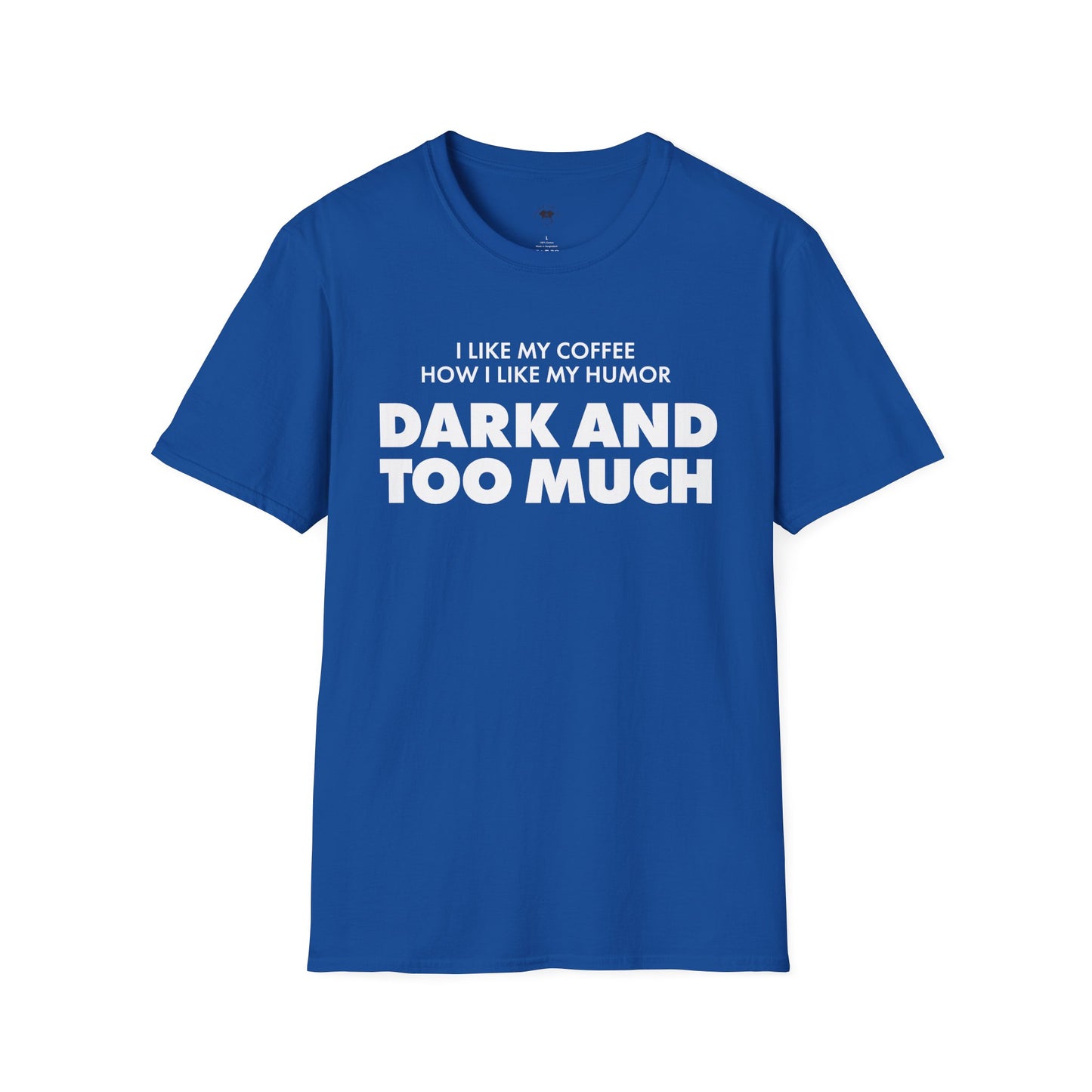 Dark and too much, Coffee Lover Unisex T-Shirt