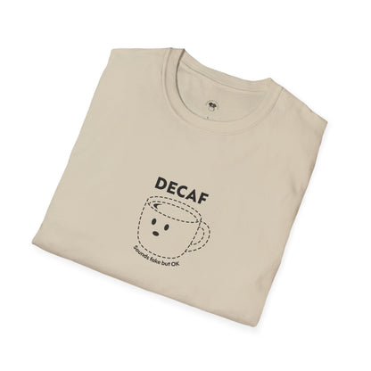 Decaf sounds fake, Coffee Lover Unisex T-Shirt, Funny Coffee Tee, Cute Gift for Baristas, Coffee Obsessed Apparel, Casual Everyday Wear