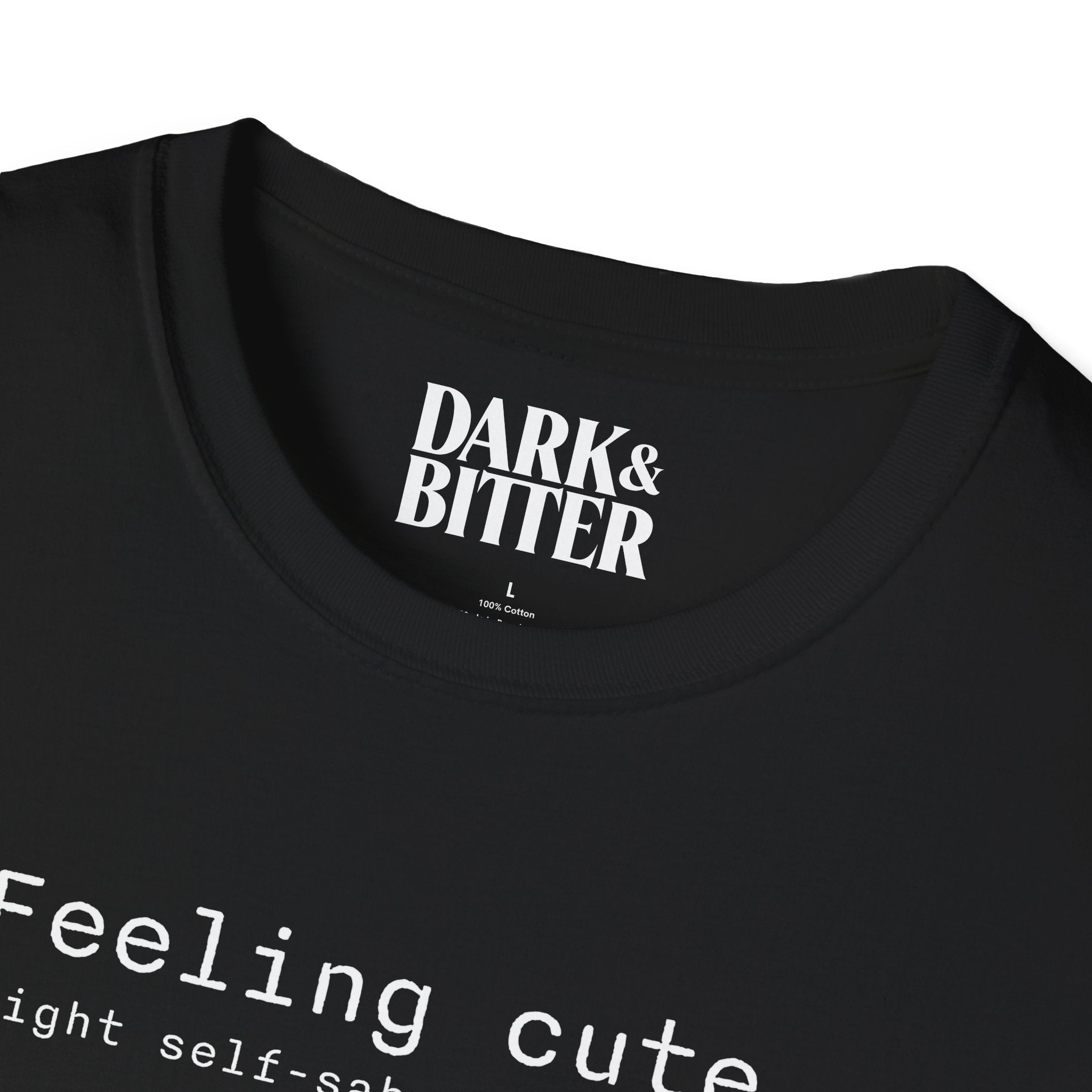 Feeling cute, might self-sabotage later T-Shirt