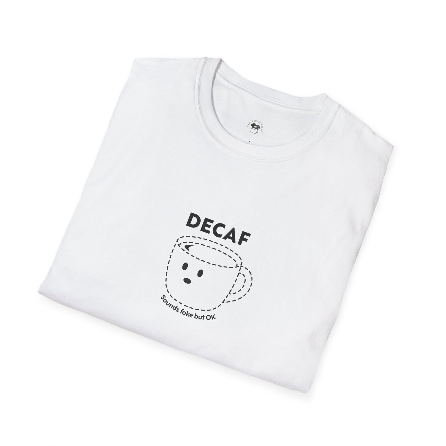 Decaf sounds fake, Coffee Lover Unisex T-Shirt, Funny Coffee Tee, Cute Gift for Baristas, Coffee Obsessed Apparel, Casual Everyday Wear