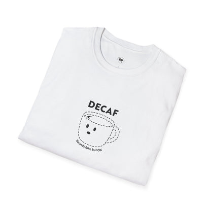 Decaf sounds fake, Coffee Lover Unisex T-Shirt, Funny Coffee Tee, Cute Gift for Baristas, Coffee Obsessed Apparel, Casual Everyday Wear