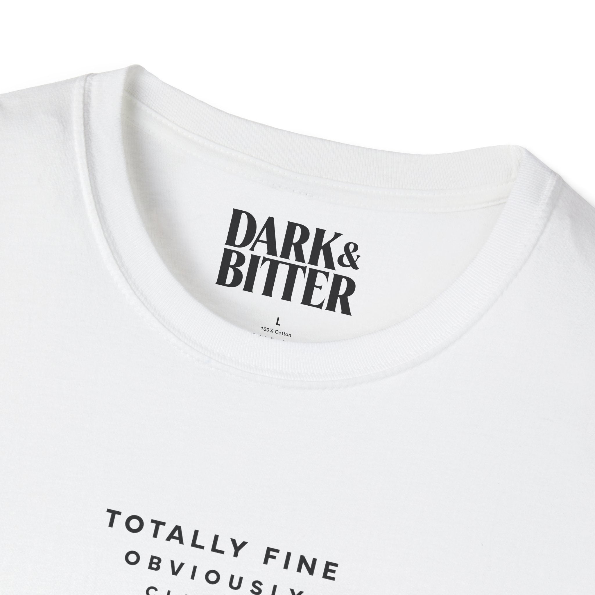 Totally fine. Obviously. Clearly. Why do you ask? T-Shirt