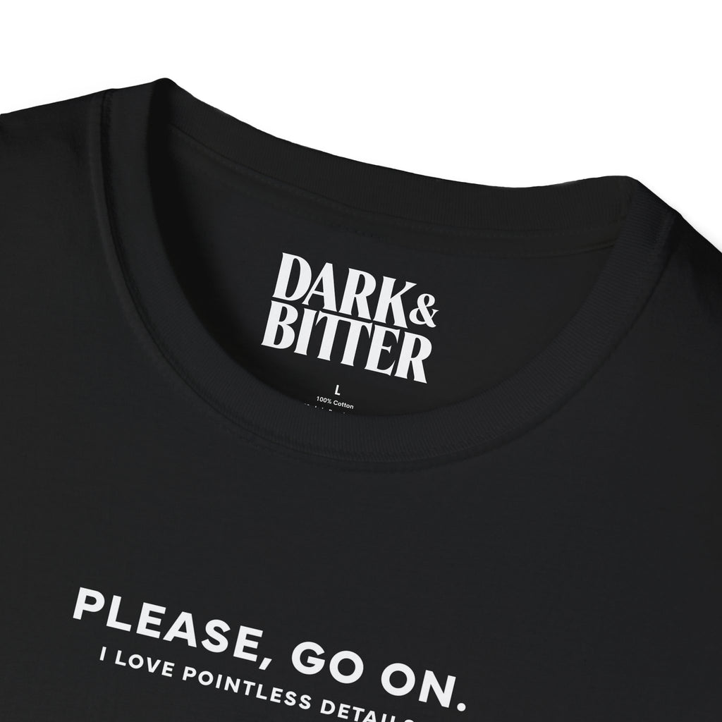 Please, go on. I love pointless details. T-Shirt