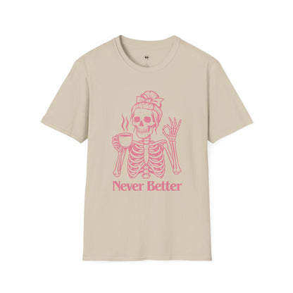 Never better, Coffee Lover Unisex T-Shirt, Funny Coffee Tee, Cute Gift for Baristas, Coffee Obsessed Apparel, Casual Everyday Wear