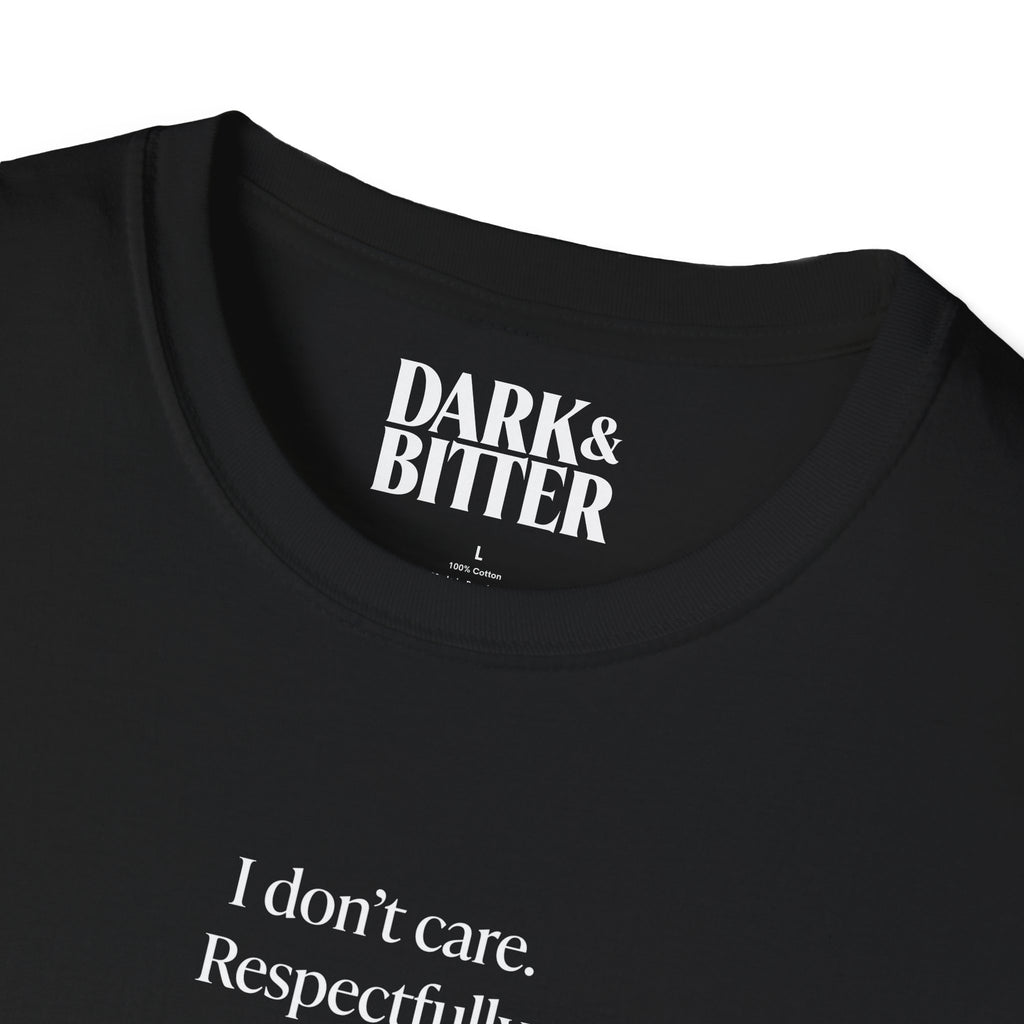 I don't care. Respectfully.