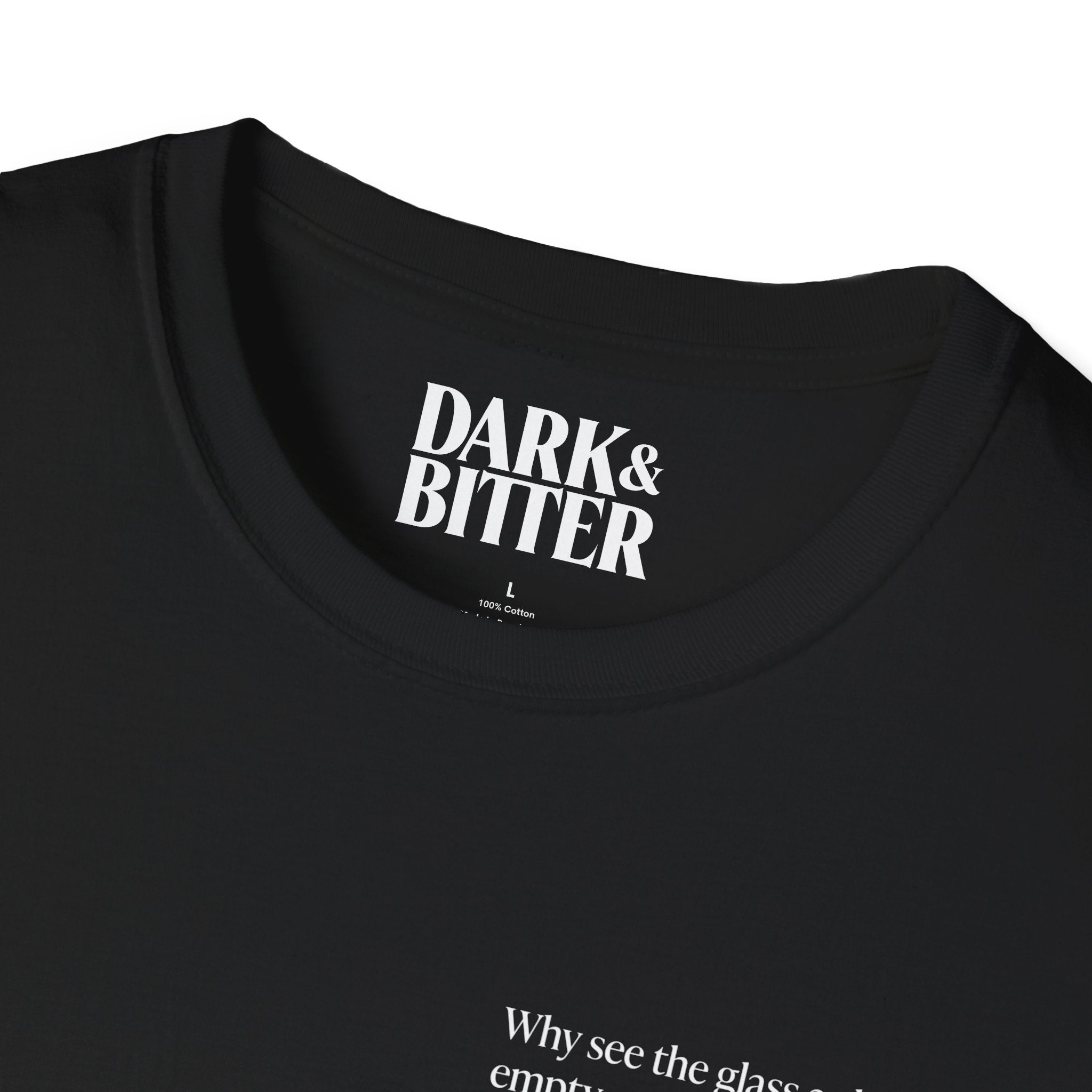 Why see the glass as half empty or half full T-Shirt