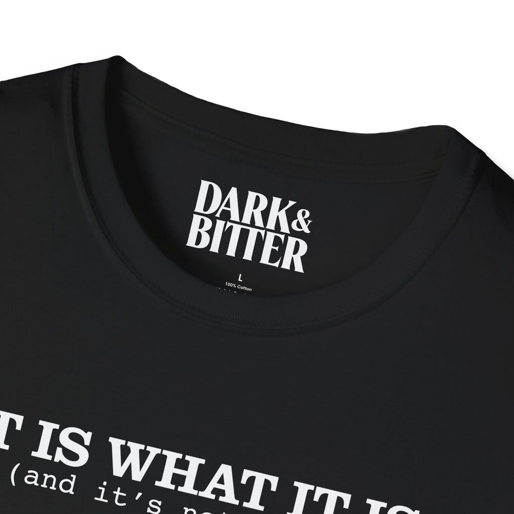 It is what it is T-Shirt