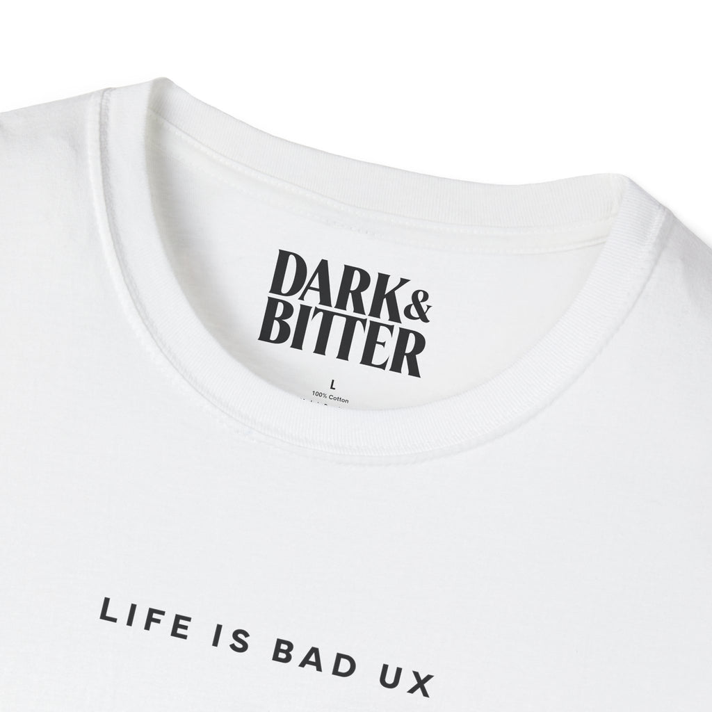 Life is bad UX T-Shirt