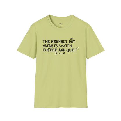 The perfect day starts with coffee and quiet, Coffee Lover Unisex T-Shirt