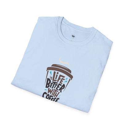 Life is Better with Coffee, Coffee Lover Unisex T-Shirt, Funny Coffee Tee, Cute Gift for Baristas, Coffee Obsessed Apparel, Casual Everyday Wear