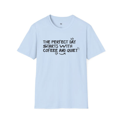 The perfect day starts with coffee and quiet, Coffee Lover Unisex T-Shirt