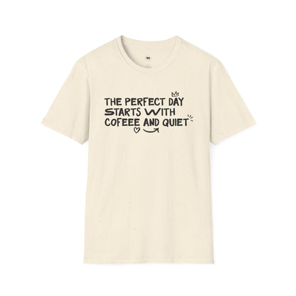 The perfect day starts with coffee and quiet, Coffee Lover Unisex T-Shirt