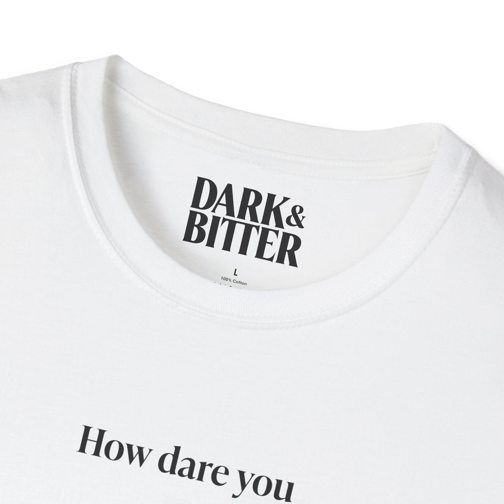 How dare you
