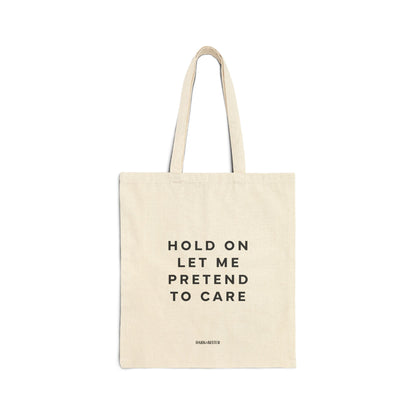 Hold on let me pretend to care Tote bag