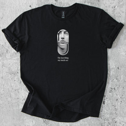 The last thing my meds see T-Shirt