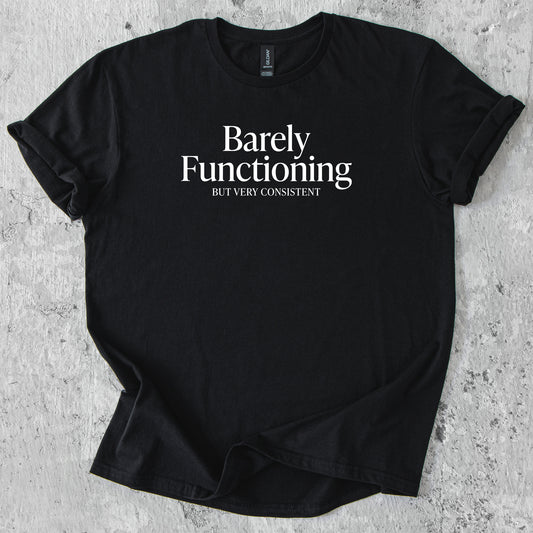 Barely functioning but very consistent T-Shirt