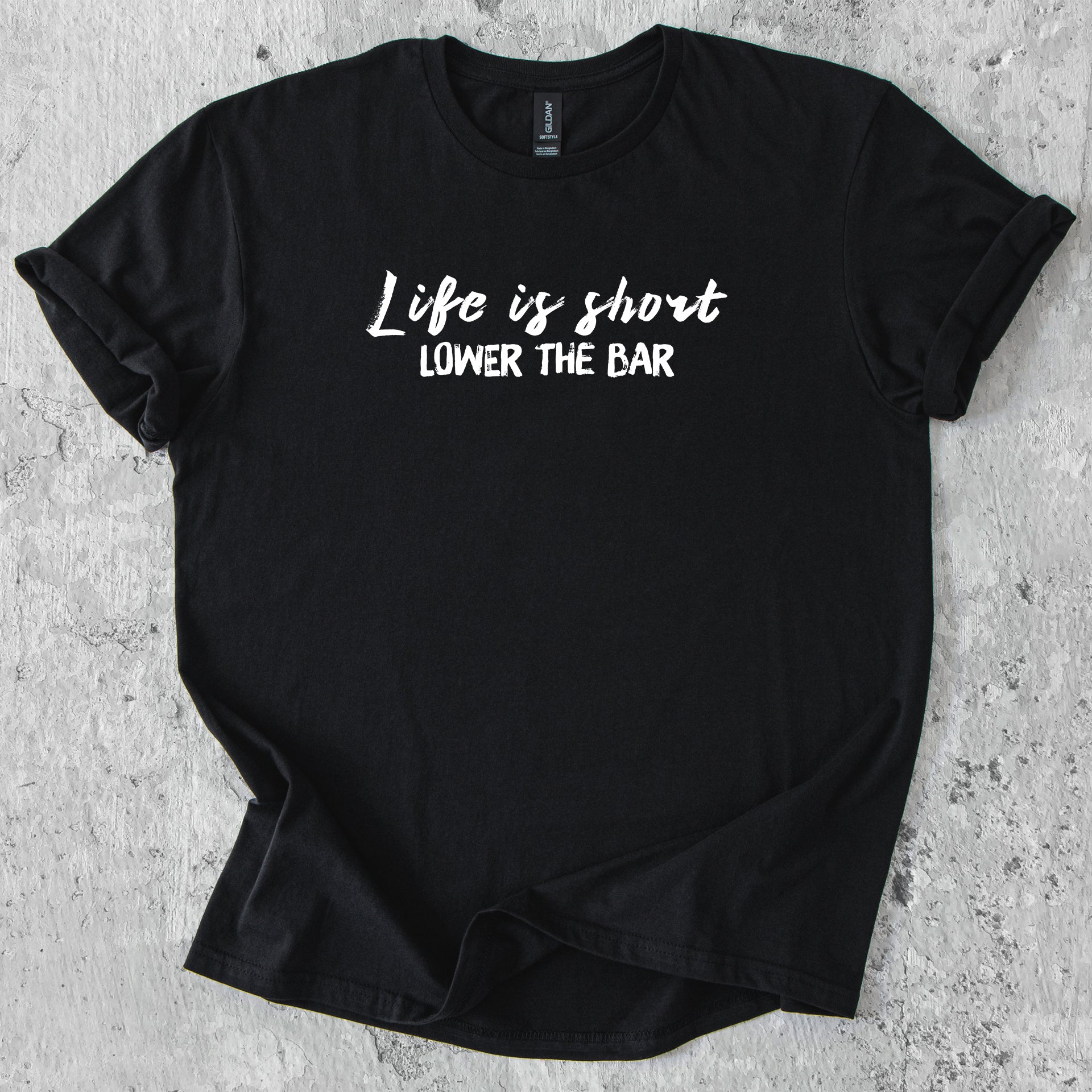 Life is short, lower the bar T-Shirt
