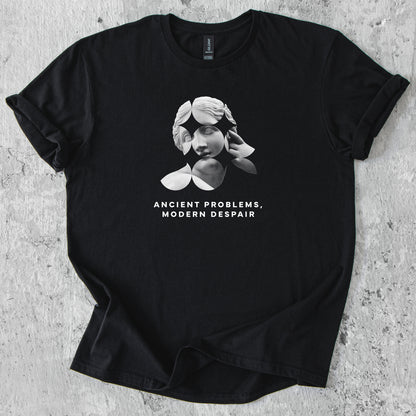 Ancient problems, modern despair T-Shirt