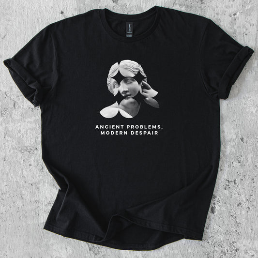 Ancient problems, modern despair T-Shirt
