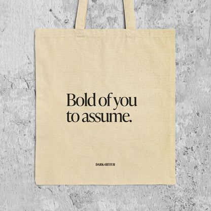 Bold of you to assume Tote bag