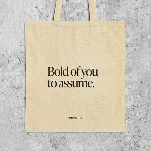 Bold of you to assume Tote bag