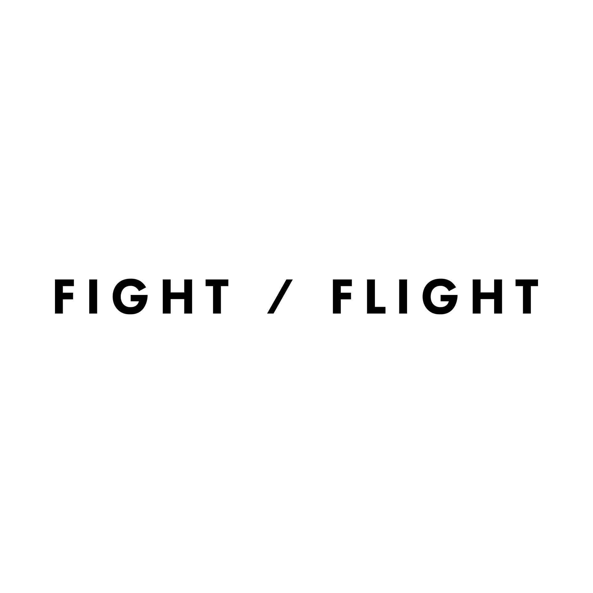Fight / Flight