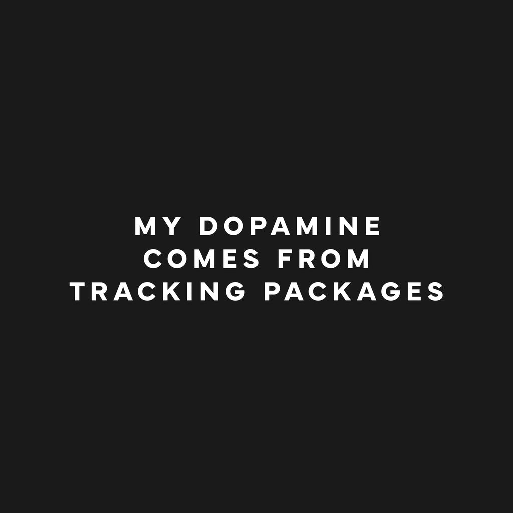 My dopamine comes from tracking packages T-Shirt